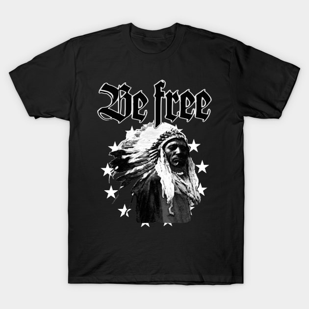 Be Free Native American T-Shirt by REDEEM the RUINS